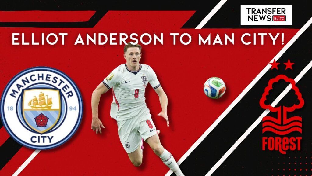 Elliot Anderson to Man City