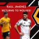 Raul Jimenez returns to Wolves